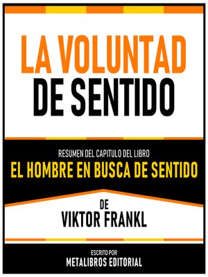 cover image of La Voluntad De Sentido--Resumen Del Capitulo Del Libro El Hombre En Busca De Sentido De Viktor Frankl